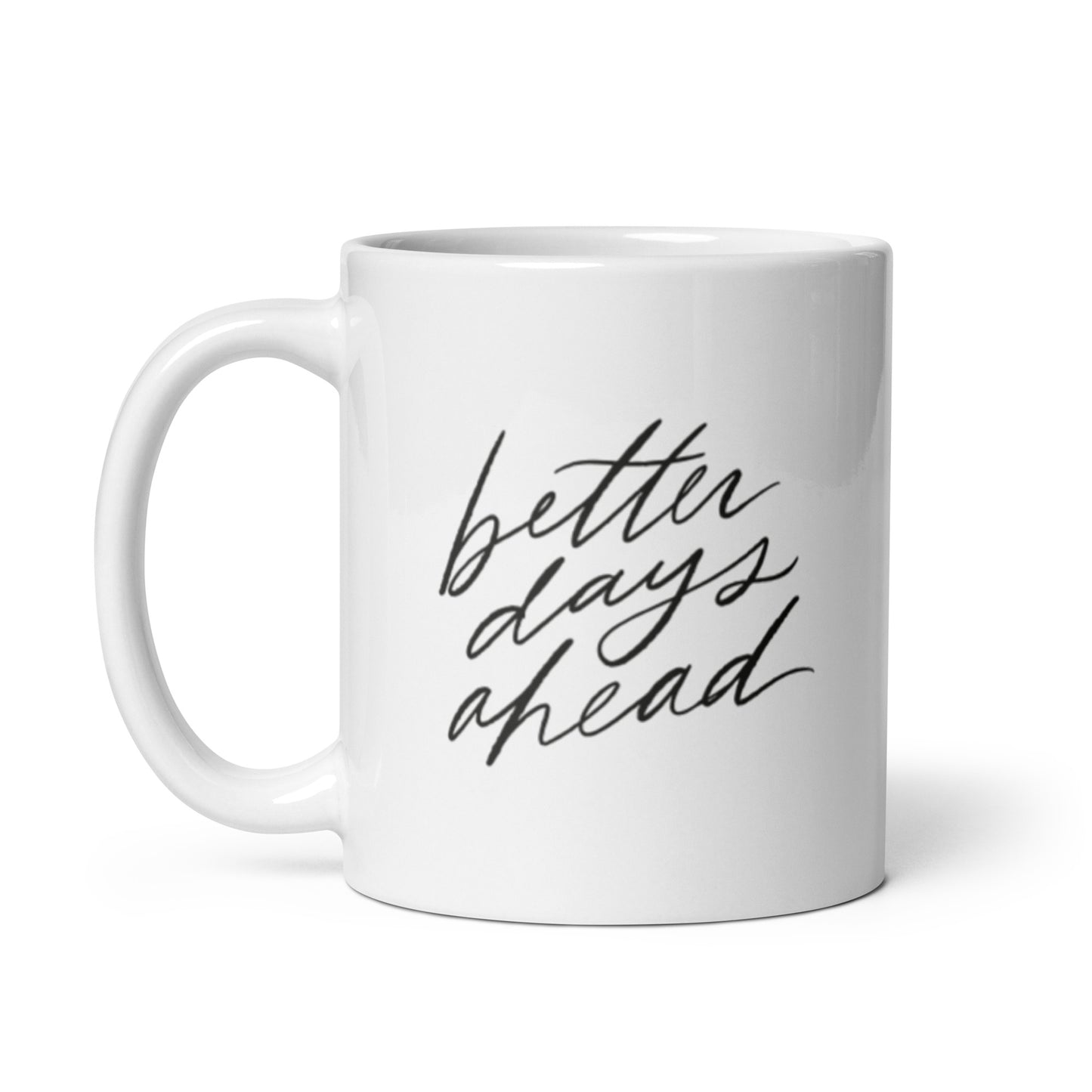 Better Days Ahead Mug