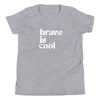 Brave is Cool Kids Tee